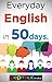 Everyday English in 50 Days