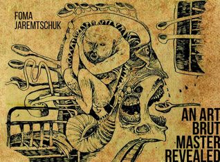 Foma Jaremtschuk: An Art Brut Master Revealed (Hardcover)