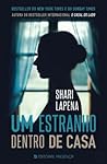 Um Estranho Dentro de Casa by Shari Lapena