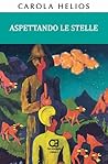 Aspettando le stelle by Carola Helios