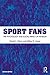 Sport Fans by Daniel L. Wann