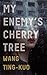 My Enemy's Cherry Tree by Ting-Kuo Wang