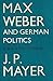 Max Weber And German Politics
