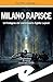 Milano rapisce: Un'indagine...