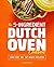 The 5-Ingredient Dutch Oven Cookbook: One Pot, 101 Easy Recipes