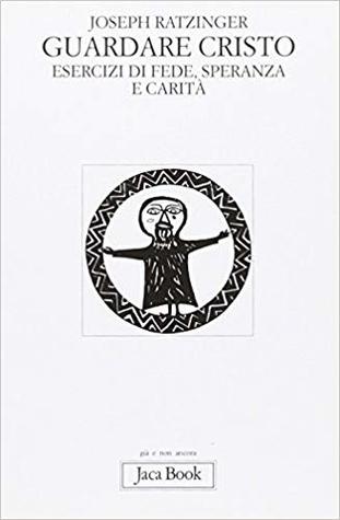 Guardare Cristo. Esercizi di fede, speranza e carità (Paperback)