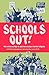 Schools Out!: The Hidden Hi...