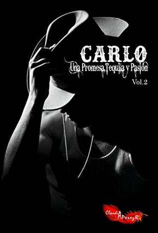 Carlo Una Promesa, Tequila y Pasión: Vol. 2 (Paraíso, #6)