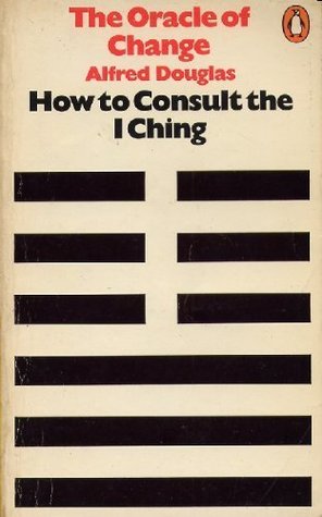 The Oracle of Change: How to Consult The I Ching