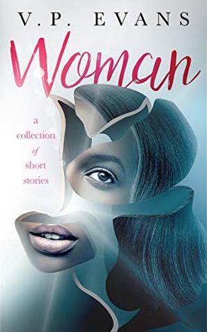 Woman: A Collection of Short Stories (Kindle Edition)