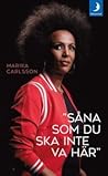 "Såna som du ska inte va här" by Marika Carlsson