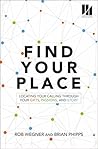 Find Your Place: Locating Your Calling Through Your Gifts, Passions, and Story