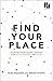 Find Your Place: Locating Your Calling Through Your Gifts, Passions, and Story