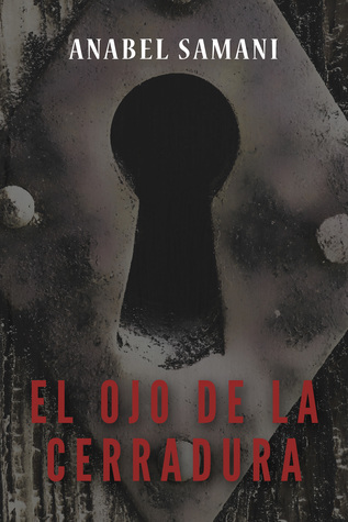 Portada de El ojo de la cerradura, de Anabel Samani