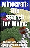 Minecraft: The Search for Magic: An Unofficial Minecraft Novel for Young Readers