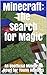 Minecraft: The Search for Magic: An Unofficial Minecraft Novel for Young Readers