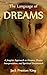 The Language of Dreams - A Jungian Approach to Dreams, Dream ... by Jack Preston King
