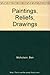 Paintings, Reliefs, Drawings
