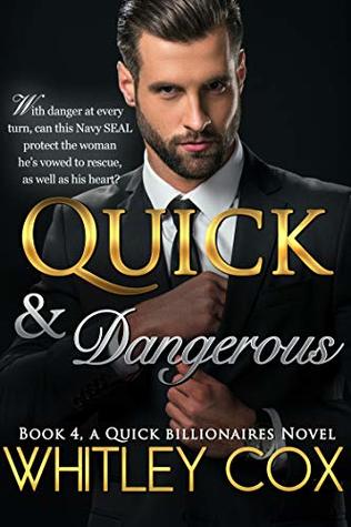 Quick & Dangerous (The Quick Billionaires, #4)