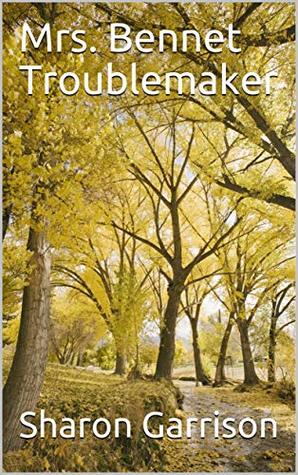Mrs. Bennet Troublemaker (Kindle Edition)
