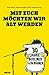 Mit euch möchten wir alt werden: 30 Jahre Berliner Lesebühnen (German Edition)