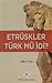 Etrüskler Türk mü İdi?