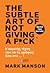 The Subtle Art of Not Giving a F*ck by Mark Manson