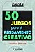 50 juegos para el pensamiento creativo (Spanish Edition)