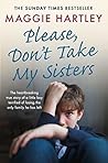 Please Don't Take My Sisters by Maggie Hartley