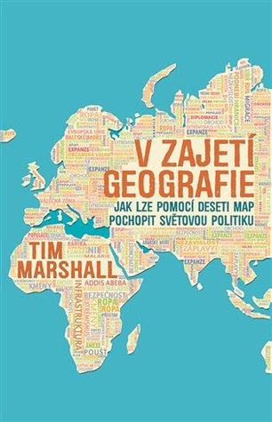 V zajetí geografie: jak lze pomocí deseti map pochopit světovou politiku