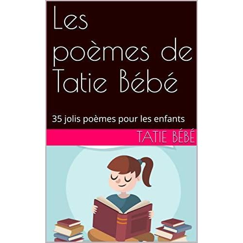 Les Poemes De Tatie Bebe 35 Jolis Poemes Pour Les Enfants By Tatie Bebe