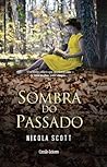 A Sombra do Passado by Nikola Scott