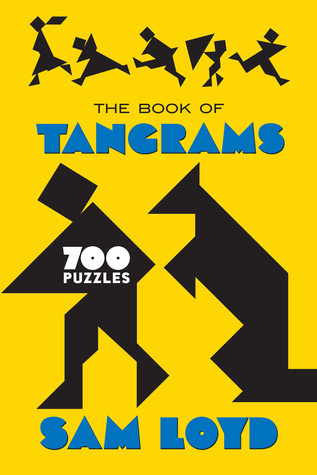 The Book of Tangrams: 700 Puzzles by Sam Loyd
