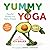 Yummy Yoga: Playful Poses a...