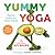 Yummy Yoga by Joy Bauer