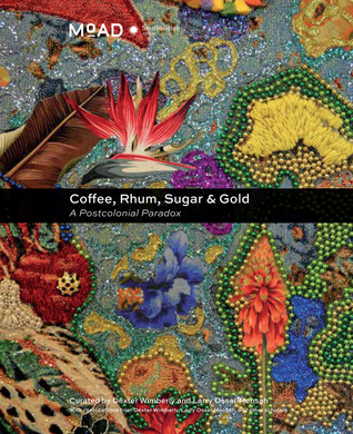 Coffee, Rhum, Sugar & Gold: A Postcolonial Paradox