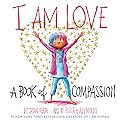 I Am Love: A Book of Compassion (I Am Books)