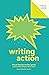 Writing Action: A Book of W...