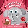 I Love You, Elephant! (A Changing Faces Book) by Carles Ballesteros