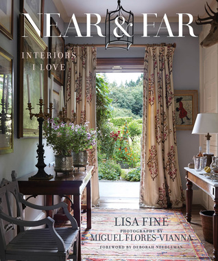 Near & Far: Interiors I Love―Lisa Fine invites us into her homes and shows us her greatest sources of inspiration