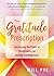 The Gratitude Prescription:...