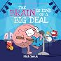 The Brain Is Kind of a Big Deal by Nick Seluk