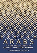 Arabs: A 3,000-Year History of Peoples, Tribes and Empires