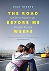 The Road Before Me Weeps by Nick Thorpe