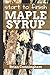 Start to Finish Maple Syrup: Everything you need to know to make DIY Maple Syrup on a Budget