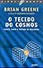 O Tecido do Cosmos: Espaço, Tempo e Textura da Realidade