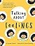 Talking About Feelings: A book to assist adults in helping children unpack, understand and manage their feelings and emotions
