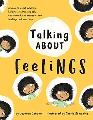 Talking About Feelings: A book to assist adults in helping children unpack, understand and manage their feelings and emotions (Paperback)