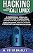 Hacking With Kali Linux : A Comprehensive, Step-By-Step Beginner's Guide to Learn Ethical Hacking With Practical Examples to Computer Hacking, Wireless Network, Cybersecurity and Penetration Testing