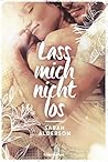 Lass mich nicht los by Mila Gray